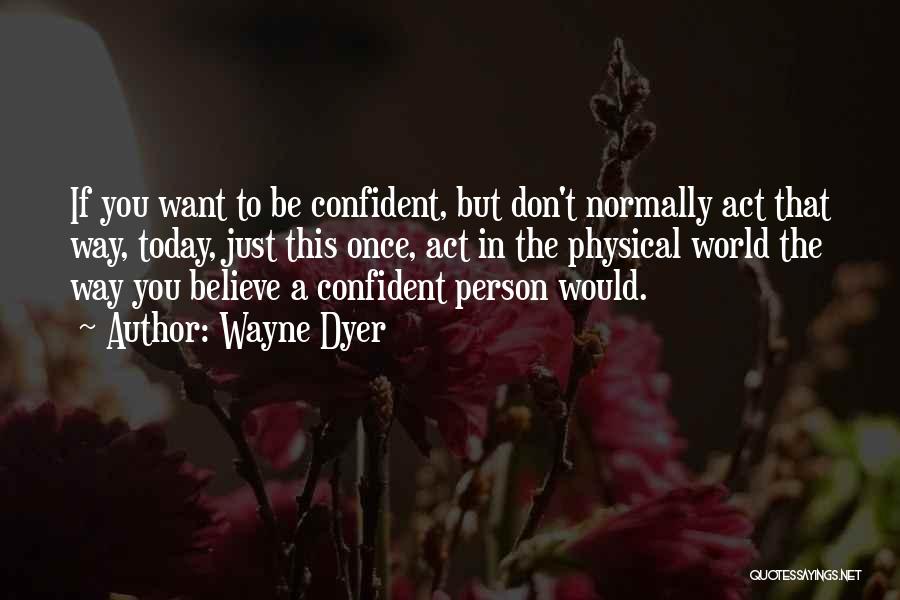 Dyer Quotes By Wayne Dyer