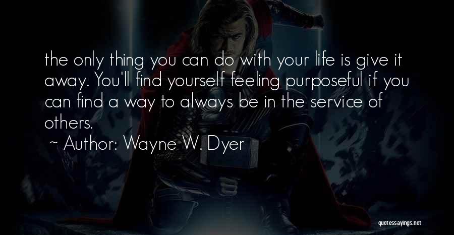 Dyer Quotes By Wayne W. Dyer