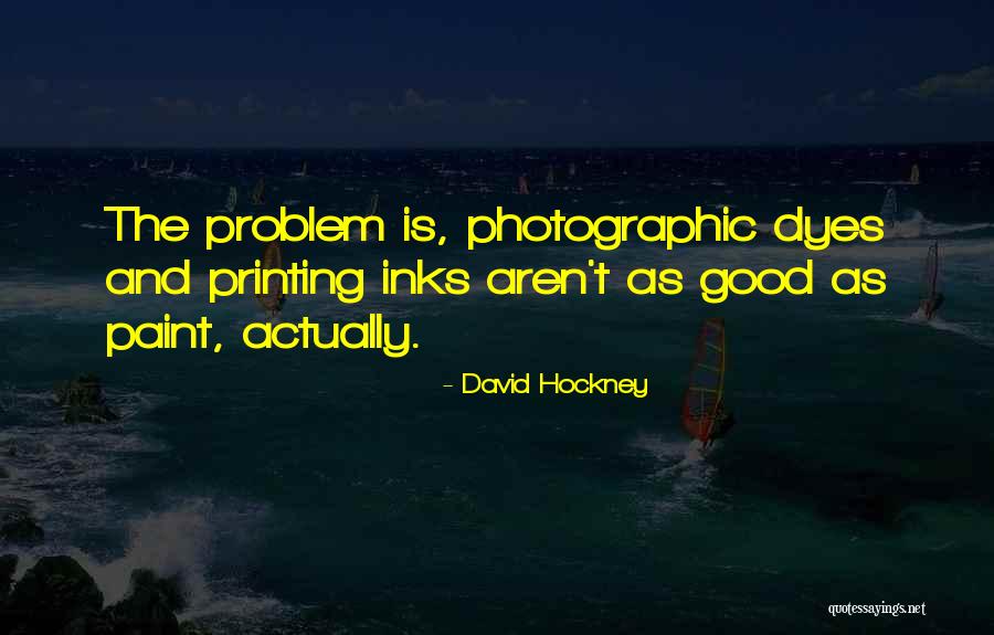 Dyes Quotes By David Hockney Dyes Quotes By David Hockney