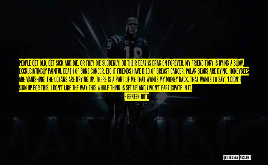 Dying A Slow Death Quotes By Geneen Roth Dying A Slow Death Quotes By Geneen Roth