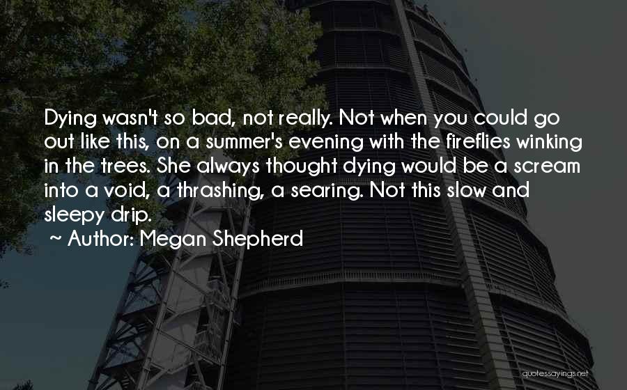 Dying A Slow Death Quotes By Megan Shepherd