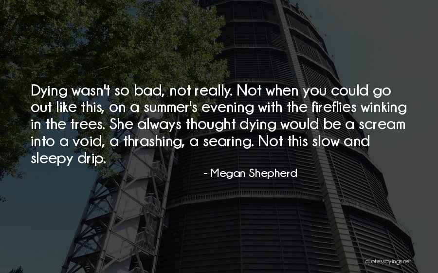 Dying A Slow Death Quotes By Megan Shepherd