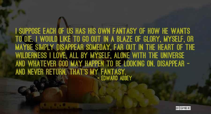 Dying All Alone Quotes By Edward Abbey Dying All Alone Quotes By Edward Abbey