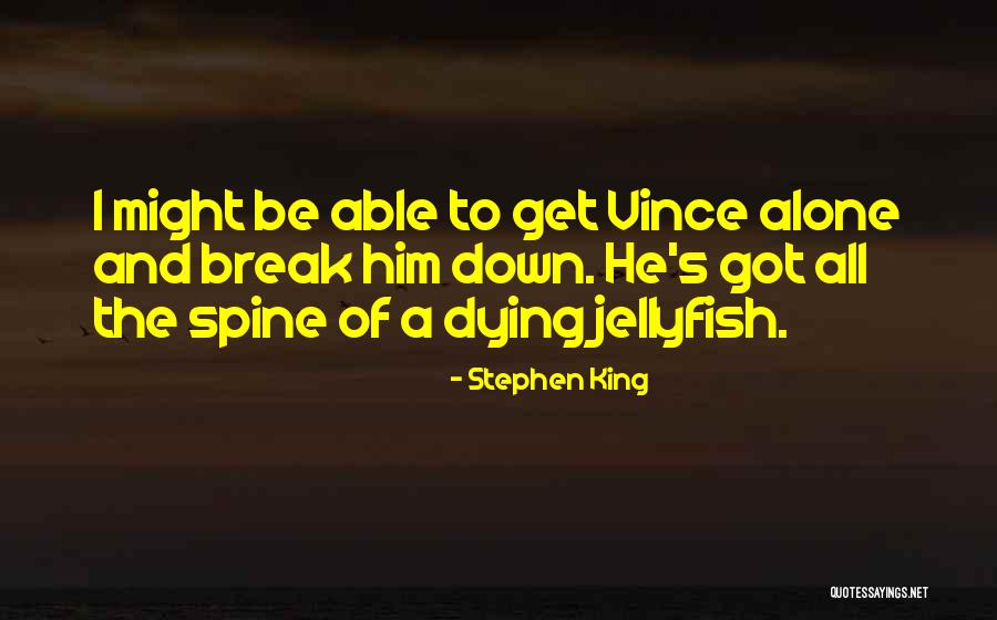 Dying All Alone Quotes By Stephen King Dying All Alone Quotes By Stephen King