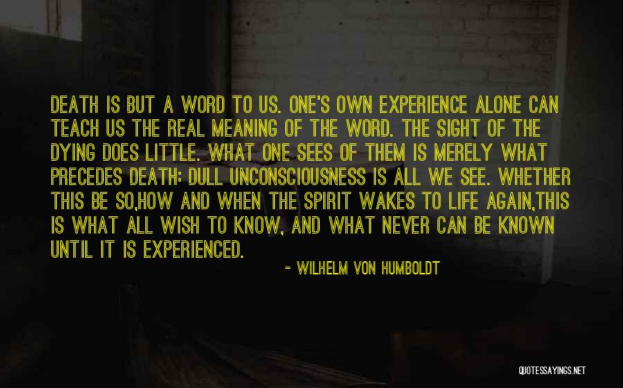 Dying All Alone Quotes By Wilhelm Von Humboldt Dying All Alone Quotes By Wilhelm Von Humboldt