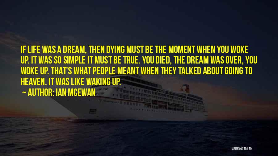 Dying And Going To Heaven Quotes By Ian McEwan