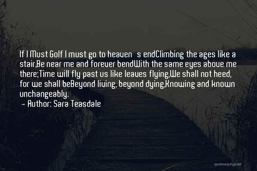 Dying And Going To Heaven Quotes By Sara Teasdale