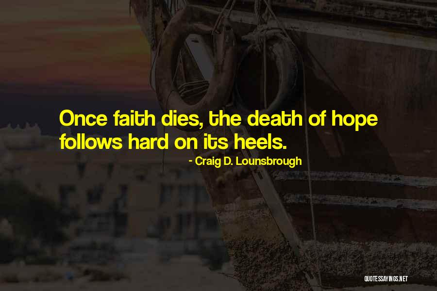 Dying And Hope In Jesus Quotes By Craig D. Lounsbrough Dying And Hope In Jesus Quotes By Craig D. Lounsbrough