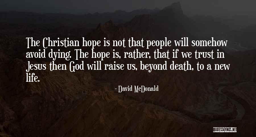 Dying And Hope In Jesus Quotes By David McDonald Dying And Hope In Jesus Quotes By David McDonald