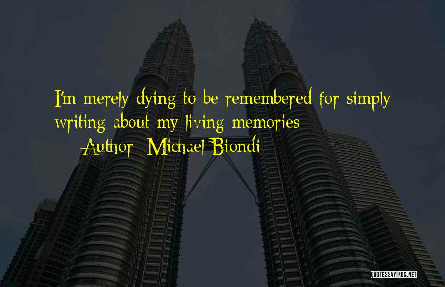 Dying And Memories Quotes By Michael Biondi