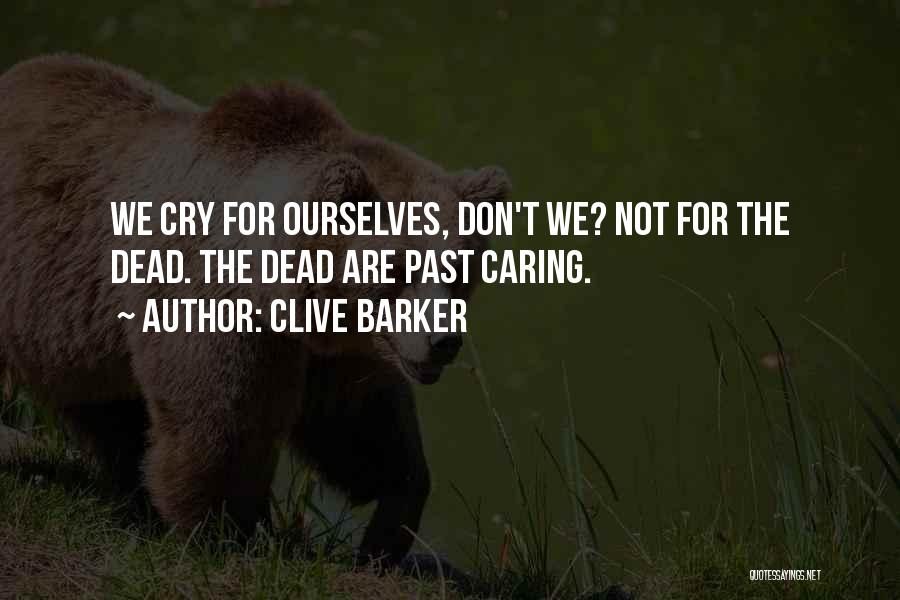 Dying And No One Caring Quotes By Clive Barker