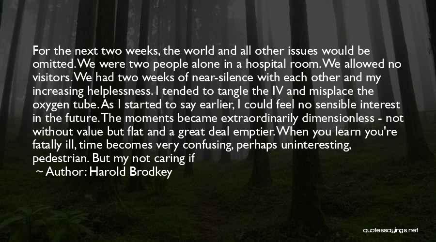 Dying And No One Caring Quotes By Harold Brodkey