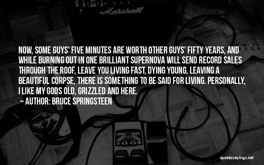 Dying At A Young Age Quotes By Bruce Springsteen