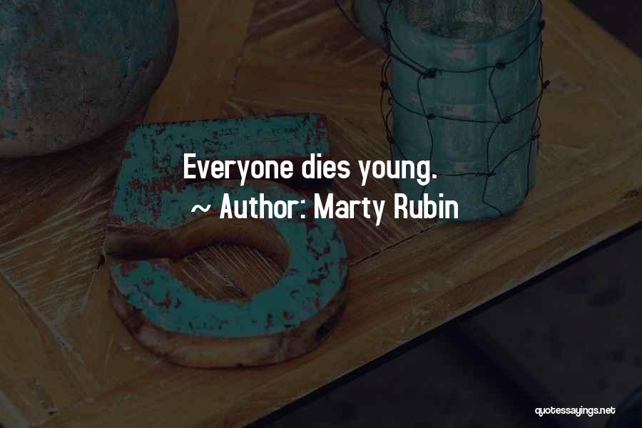 Dying At A Young Age Quotes By Marty Rubin