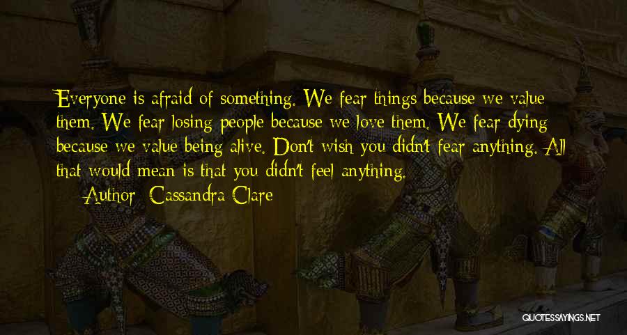 Dying Because Of Love Quotes By Cassandra Clare