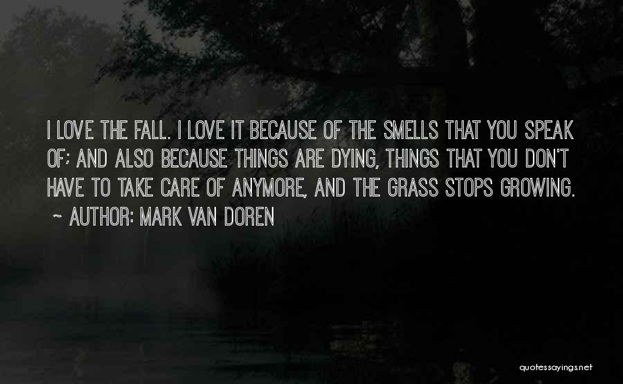 Dying Because Of Love Quotes By Mark Van Doren