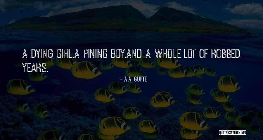 Dying Boy Quotes By A.A. Gupte