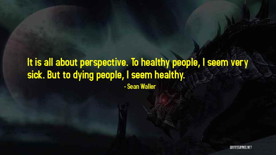 Dying Boy Quotes By Sean Waller