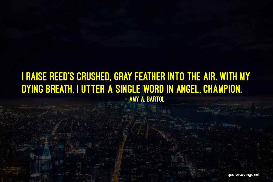 Dying Breath Quotes By Amy A. Bartol Dying Breath Quotes By Amy A. Bartol