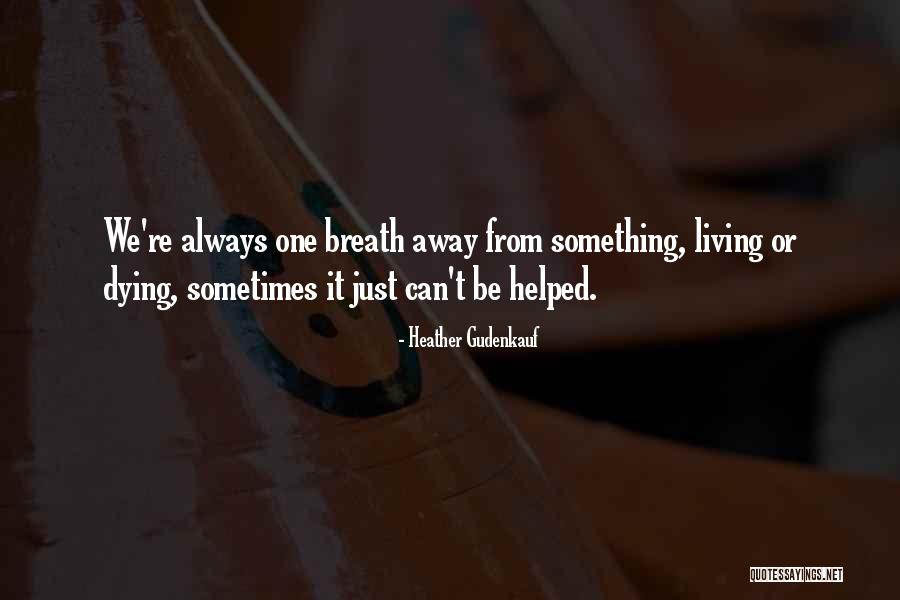 Dying Breath Quotes By Heather Gudenkauf Dying Breath Quotes By Heather Gudenkauf