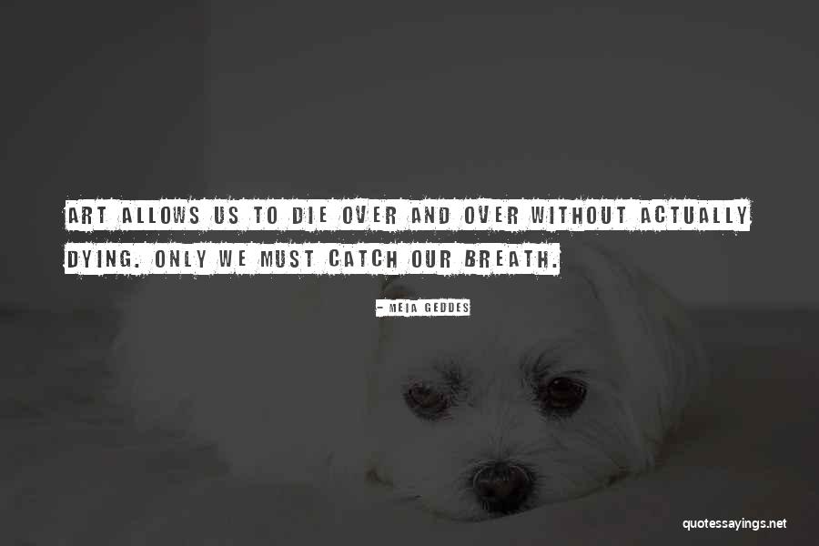 Dying Breath Quotes By Meia Geddes Dying Breath Quotes By Meia Geddes