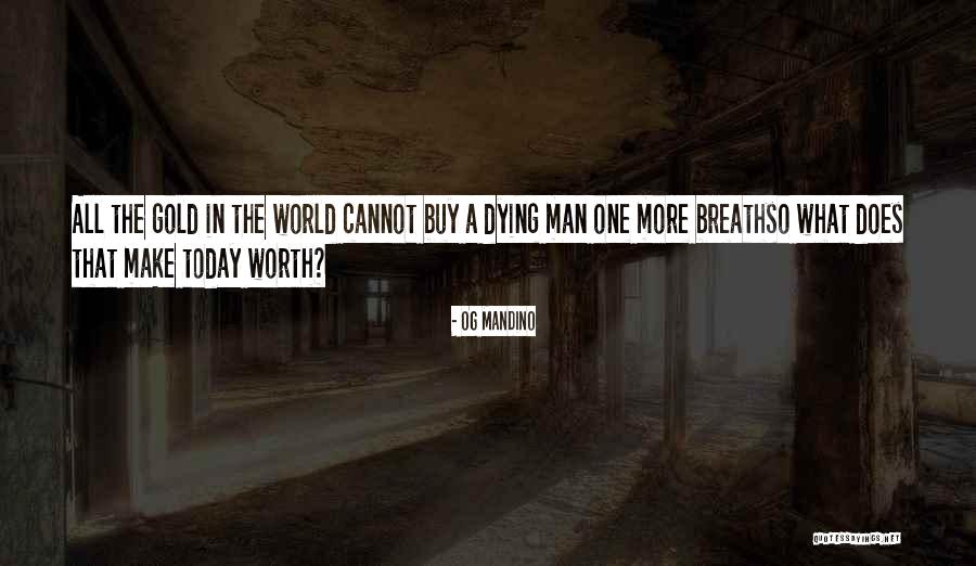 Dying Breath Quotes By Og Mandino Dying Breath Quotes By Og Mandino