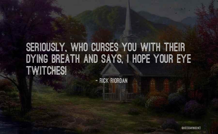 Dying Breath Quotes By Rick Riordan Dying Breath Quotes By Rick Riordan