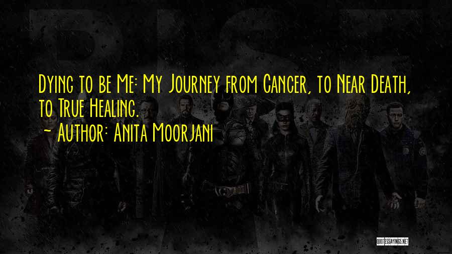 Dying Cancer Quotes By Anita Moorjani