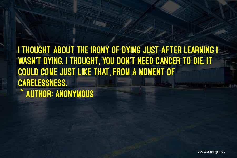 Dying Cancer Quotes By Anonymous