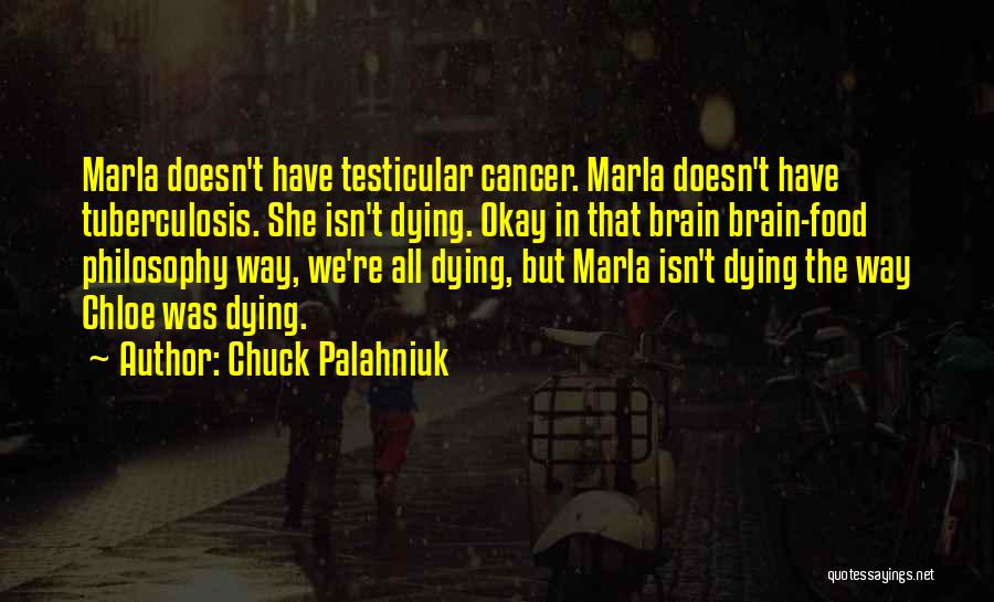 Dying Cancer Quotes By Chuck Palahniuk