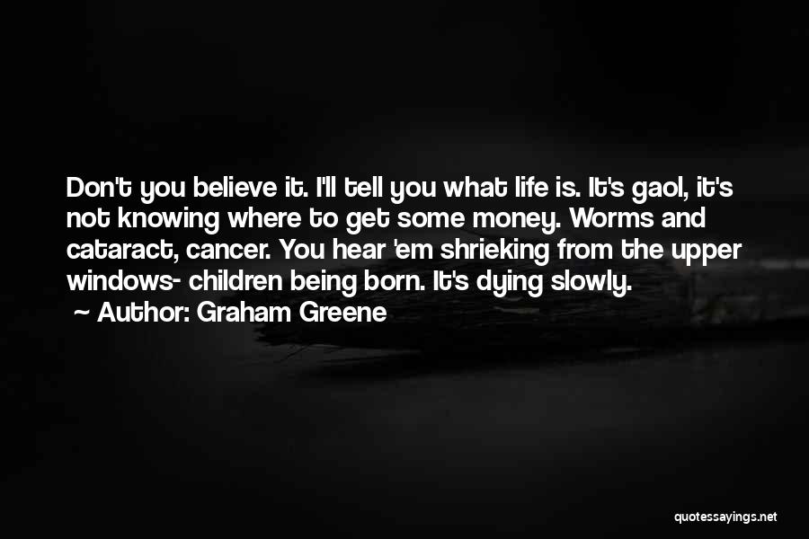 Dying Cancer Quotes By Graham Greene