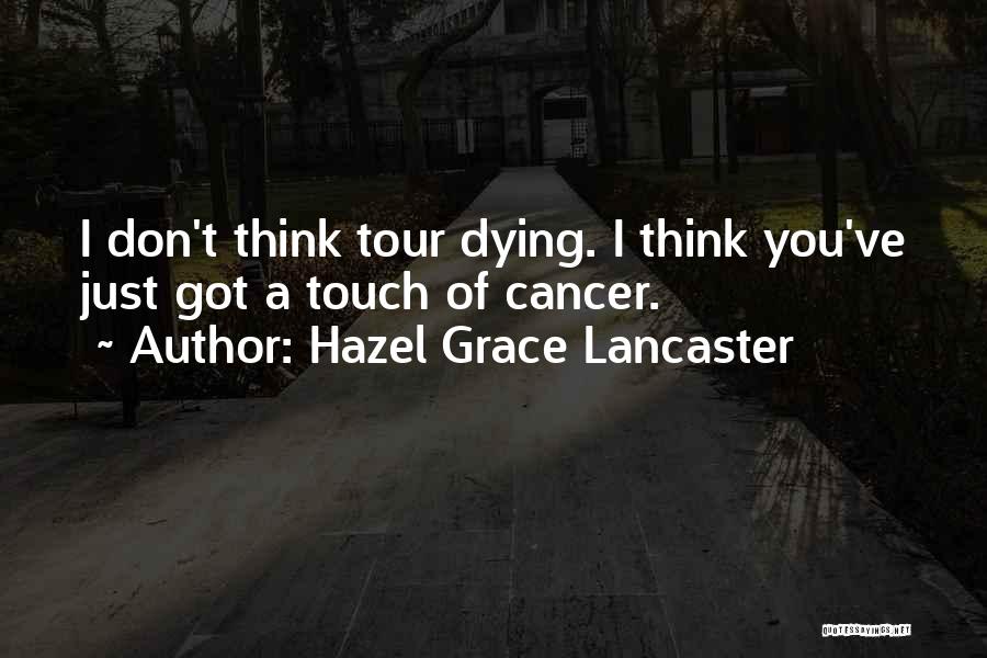 Dying Cancer Quotes By Hazel Grace Lancaster