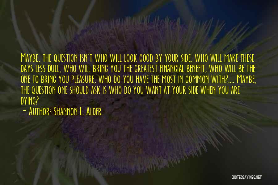 Dying Cancer Quotes By Shannon L. Alder