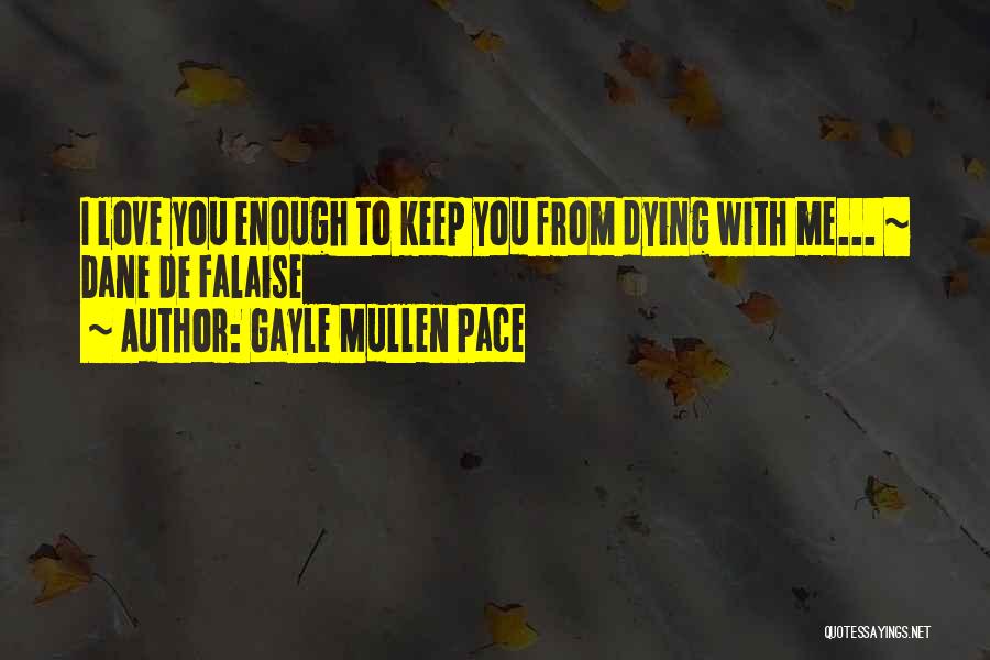 Dying Doing What You Love Quotes By Gayle Mullen Pace