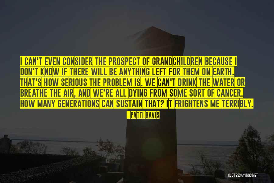 Dying Earth Quotes By Patti Davis Dying Earth Quotes By Patti Davis