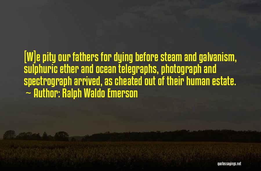 Dying Fathers Quotes By Ralph Waldo Emerson