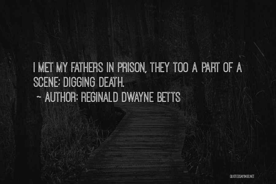 Dying Fathers Quotes By Reginald Dwayne Betts