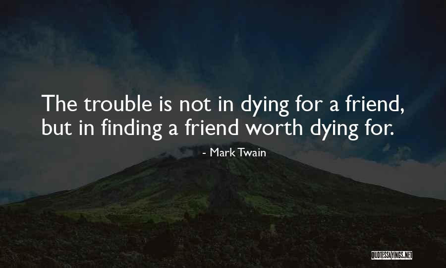 Dying For A Friend Quotes By Mark Twain