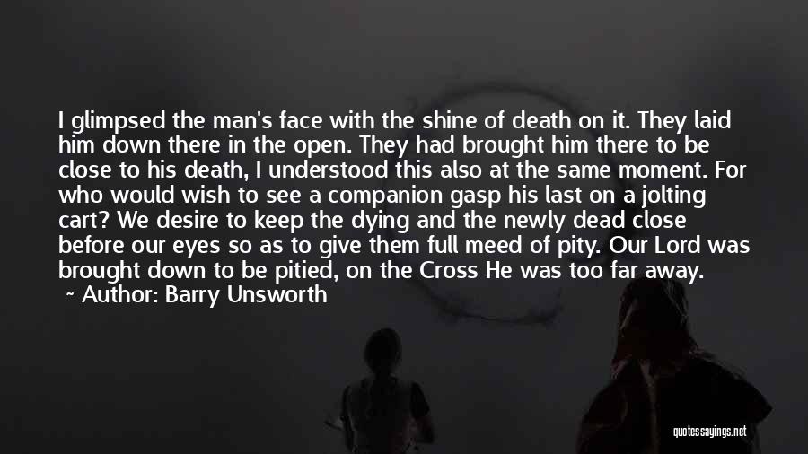 Dying For Christ Quotes By Barry Unsworth