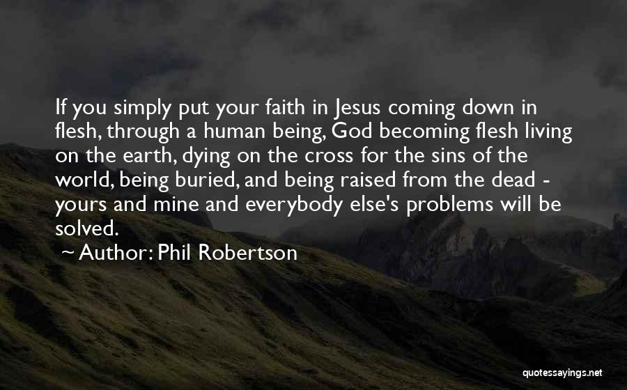 Dying For Faith Quotes By Phil Robertson