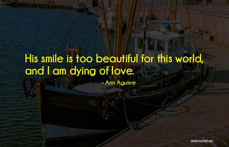 Dying For Love Quotes By Ann Aguirre