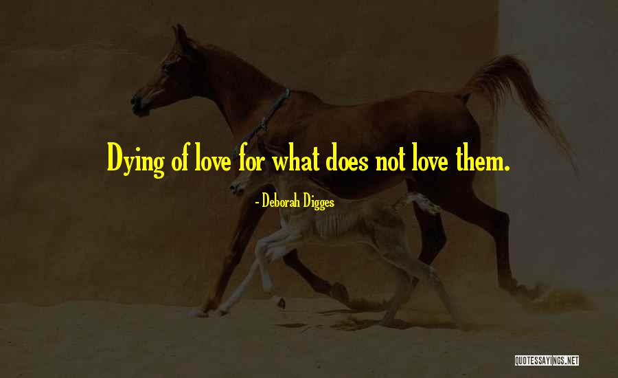 Dying For Love Quotes By Deborah Digges