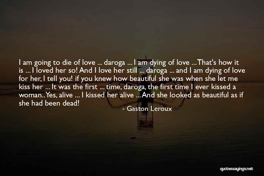 Dying For Love Quotes By Gaston Leroux Dying For Love Quotes By Gaston Leroux
