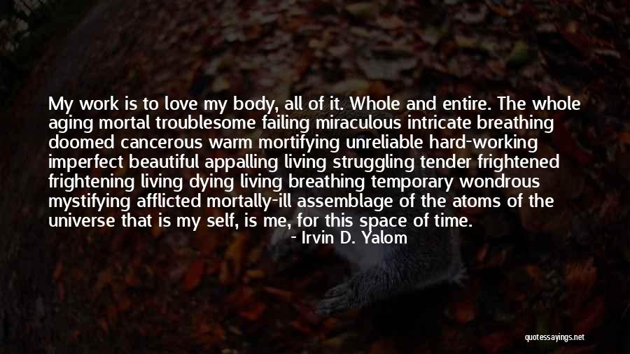 Dying For Love Quotes By Irvin D. Yalom Dying For Love Quotes By Irvin D. Yalom