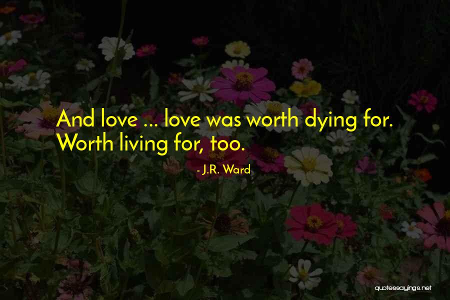 Dying For Love Quotes By J.R. Ward Dying For Love Quotes By J.R. Ward