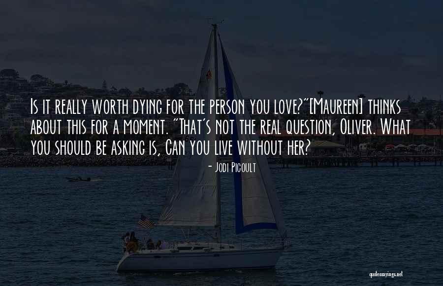 Dying For Love Quotes By Jodi Picoult Dying For Love Quotes By Jodi Picoult
