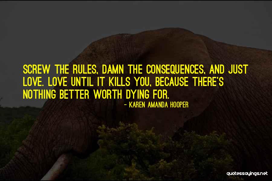 Dying For Love Quotes By Karen Amanda Hooper Dying For Love Quotes By Karen Amanda Hooper