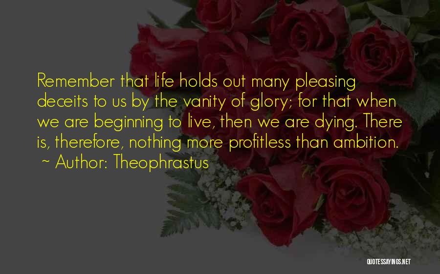 Dying For Nothing Quotes By Theophrastus