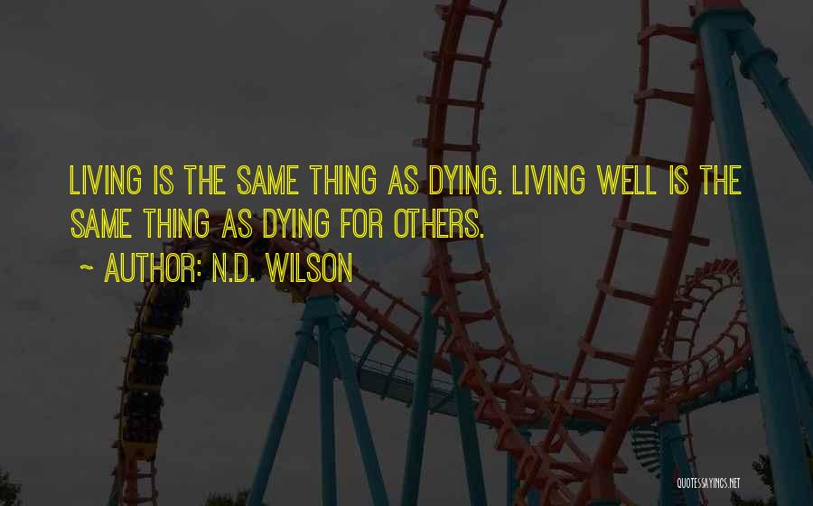Dying For Others Quotes By N.D. Wilson