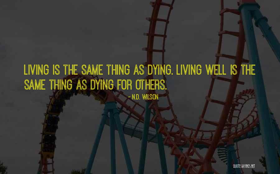 Dying For Others Quotes By N.D. Wilson